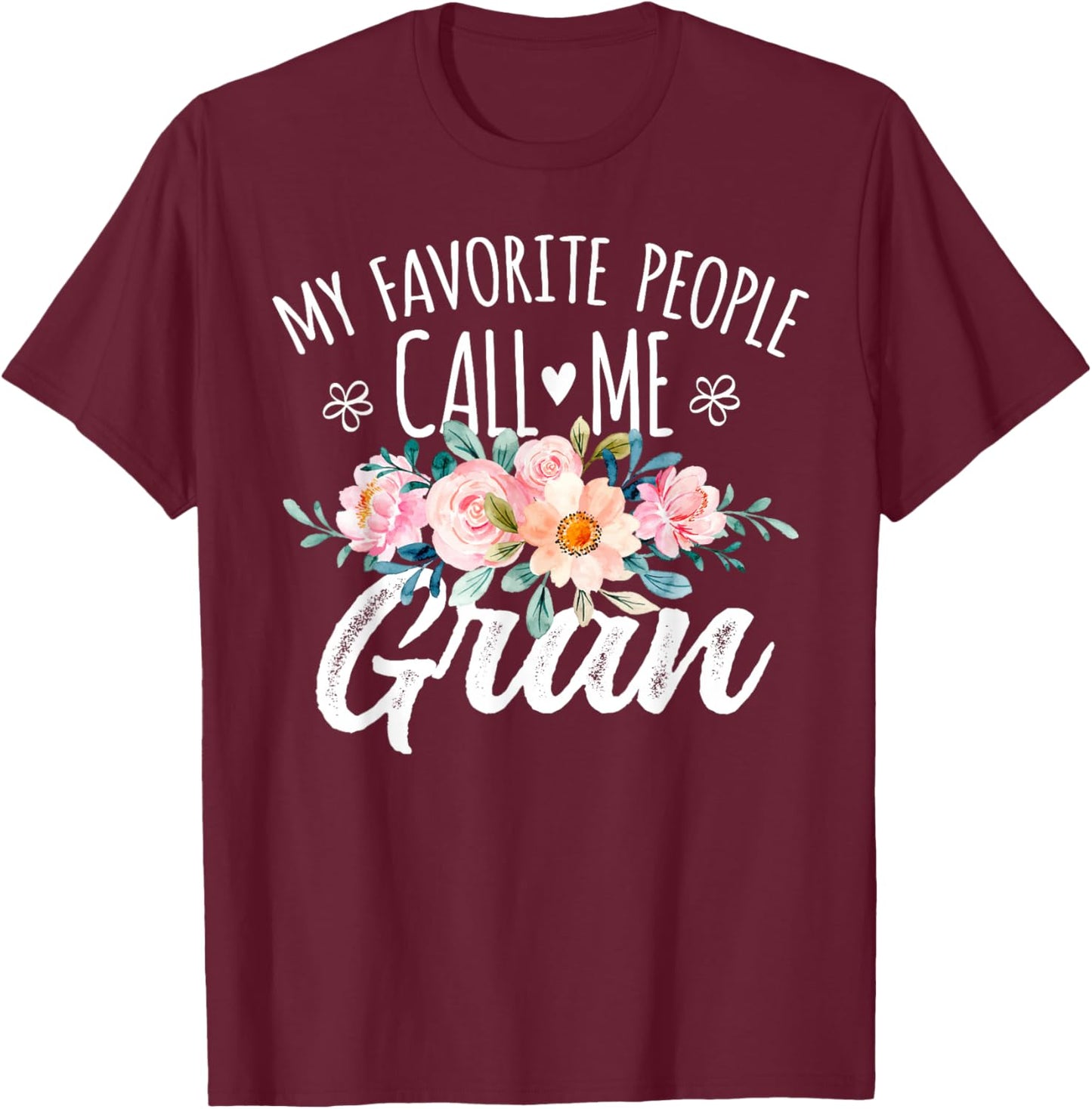 My Favorite People Call Me Gran Floral Birthday Gran T-Shirt - T-Shirt | Maroon