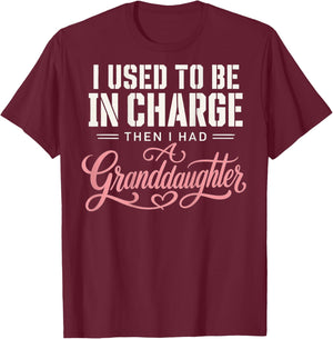 I Used to Be in Charge Then I Had A Granddaughter (On Back) T-Shirt - T-Shirt | Maroon