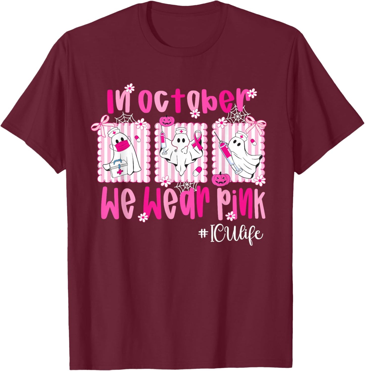in October We Wear Pink ICU Life ICU Nurse Breast Cancer T-Shirt - T-Shirt | Maroon