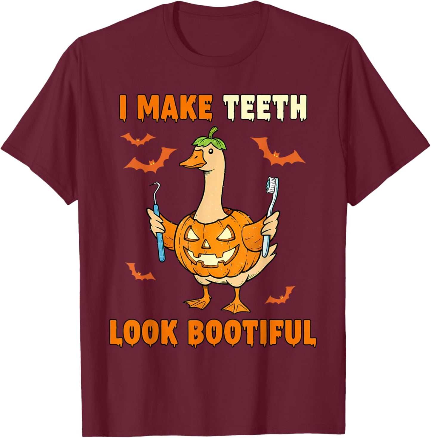 I Make Teeth Look Bootiful Goose Halloween Ghost Dentist T-Shirt - T-Shirt | Maroon