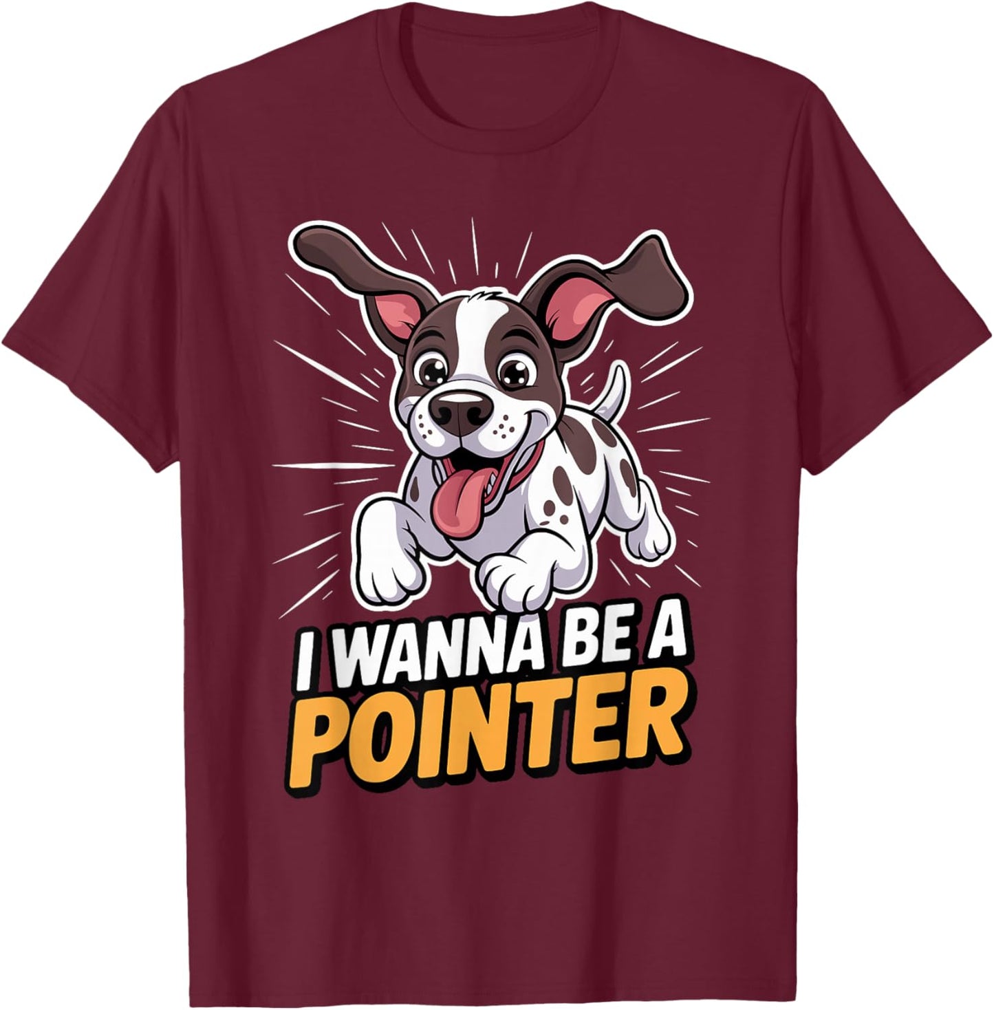 Cartoon Pet Dog Breed I Wanna be a Pointer T-Shirt - T-Shirt | Maroon