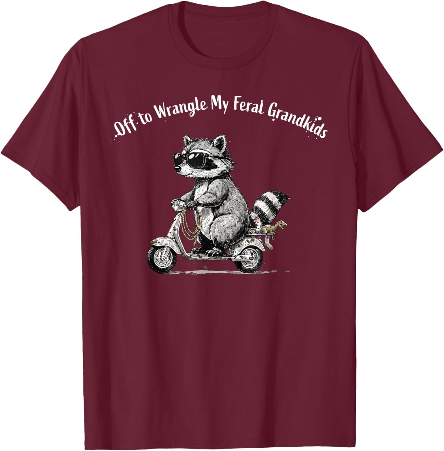 Off to Wrangle My Feral Grandkids Raccoon Grandma Grandpa T-Shirt - T-Shirt | Maroon