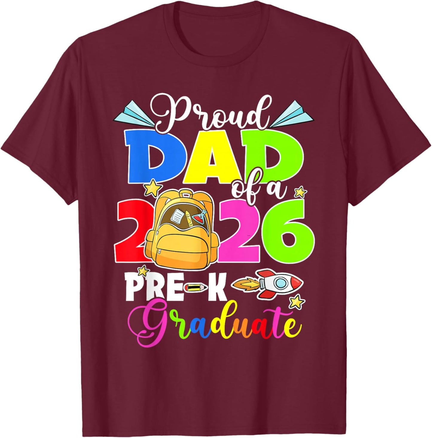 Proud Dad of 2026 Pre-K Graduate Mothers Day Graduation T-Shirt - T-Shirt | Maroon