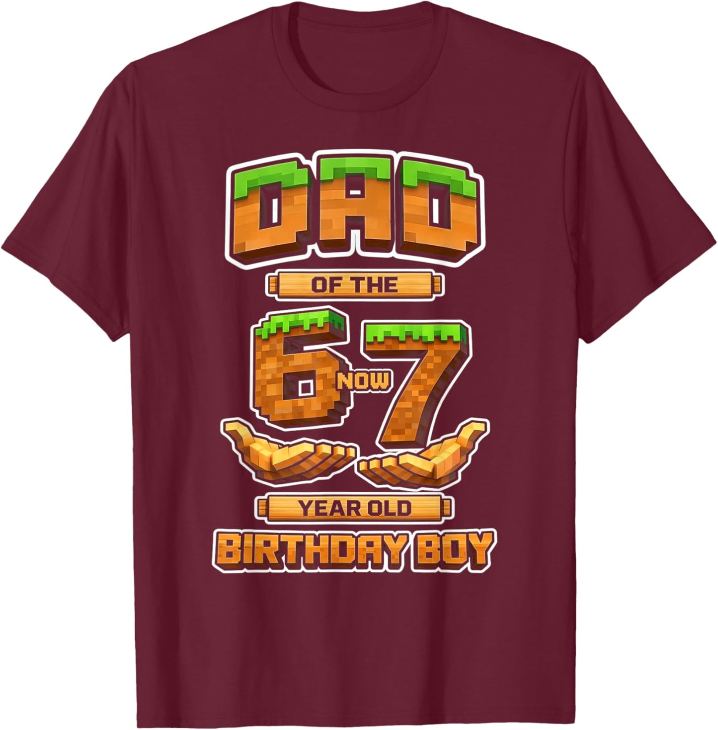 Birthday Boy 6 Now 7 Year Old 6-7 Pixel Game 67 Dad T-Shirt - T-Shirt | Maroon