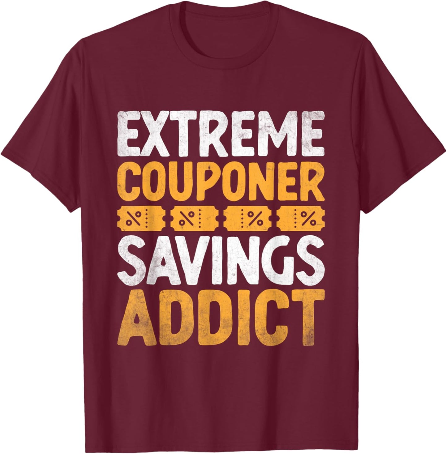 Extreme Couponer Savings Addict Couponer Shopper Couponing T-Shirt - T-Shirt | Maroon