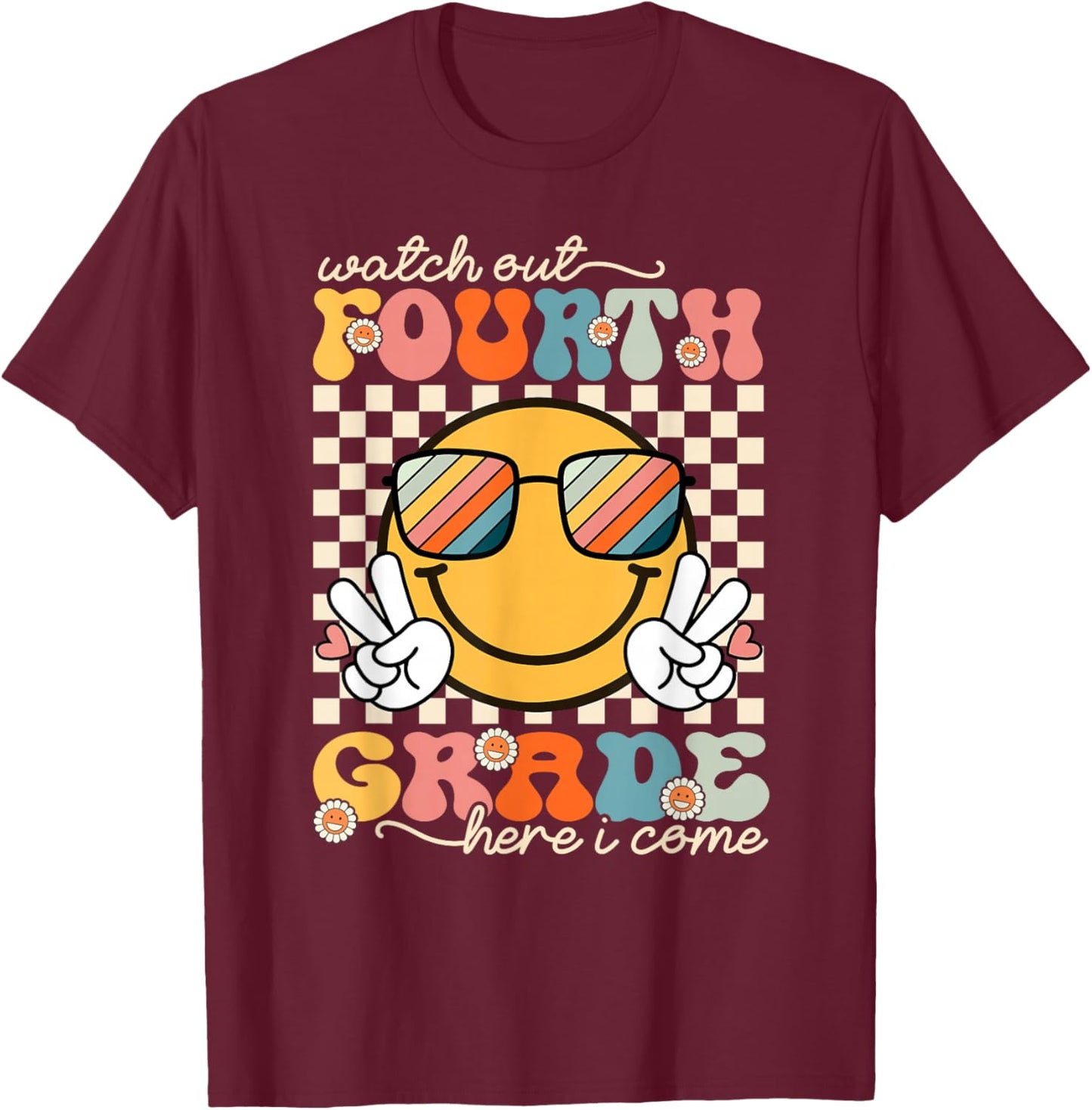 Watch Out Fourth Grade Here I Come Back To School 4th Grade T-Shirt - T-Shirt | Maroon
