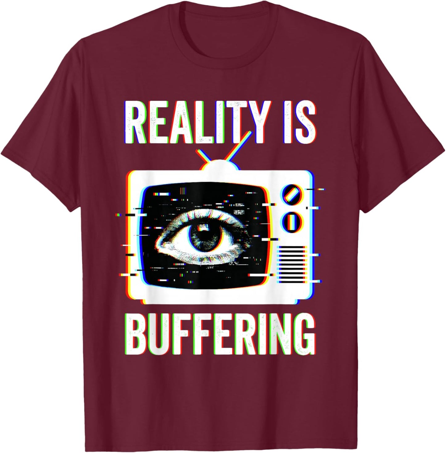 Weirdcore Reality is Buffering Glitch Dreamcore Eye and TV T-Shirt - T-Shirt | Maroon