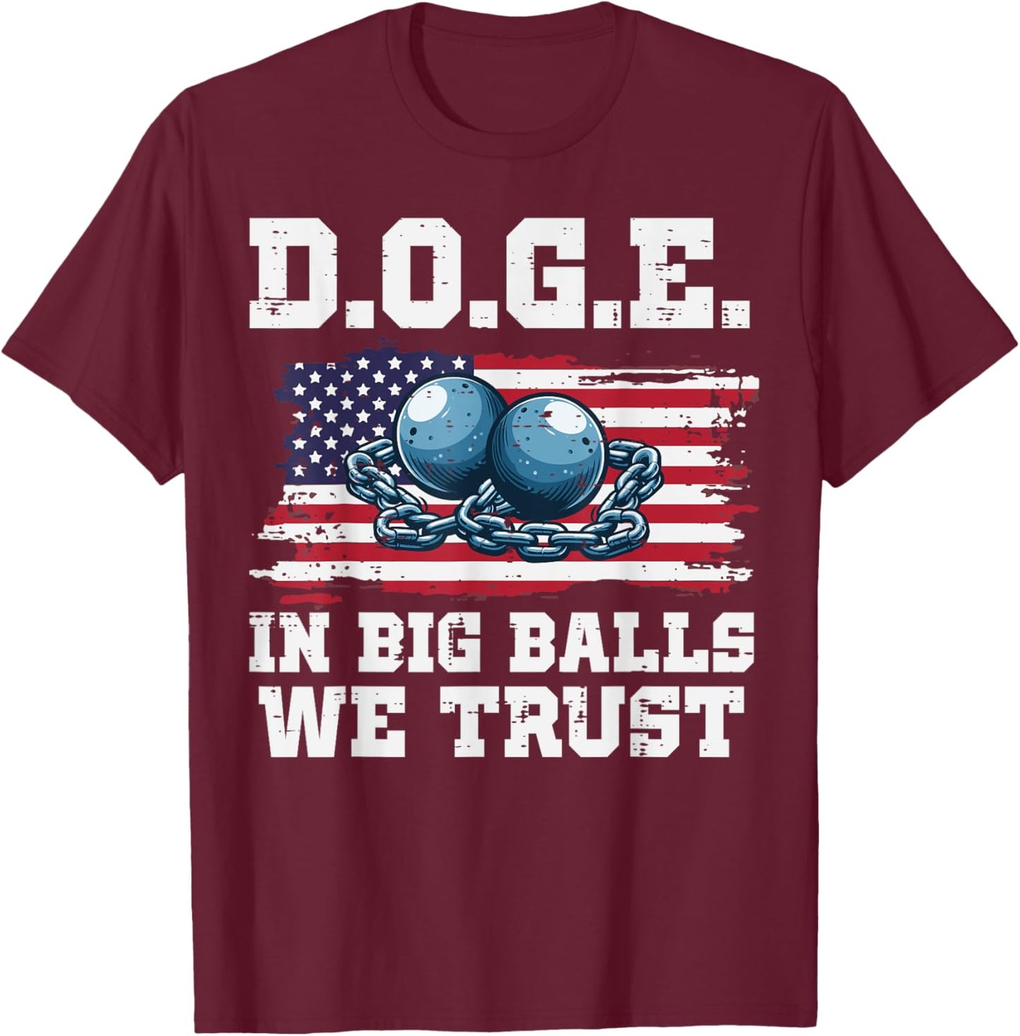 Doge In Big Balls We Trust Dept Of Govt Efficiency Men Women T-Shirt - T-Shirt | Maroon
