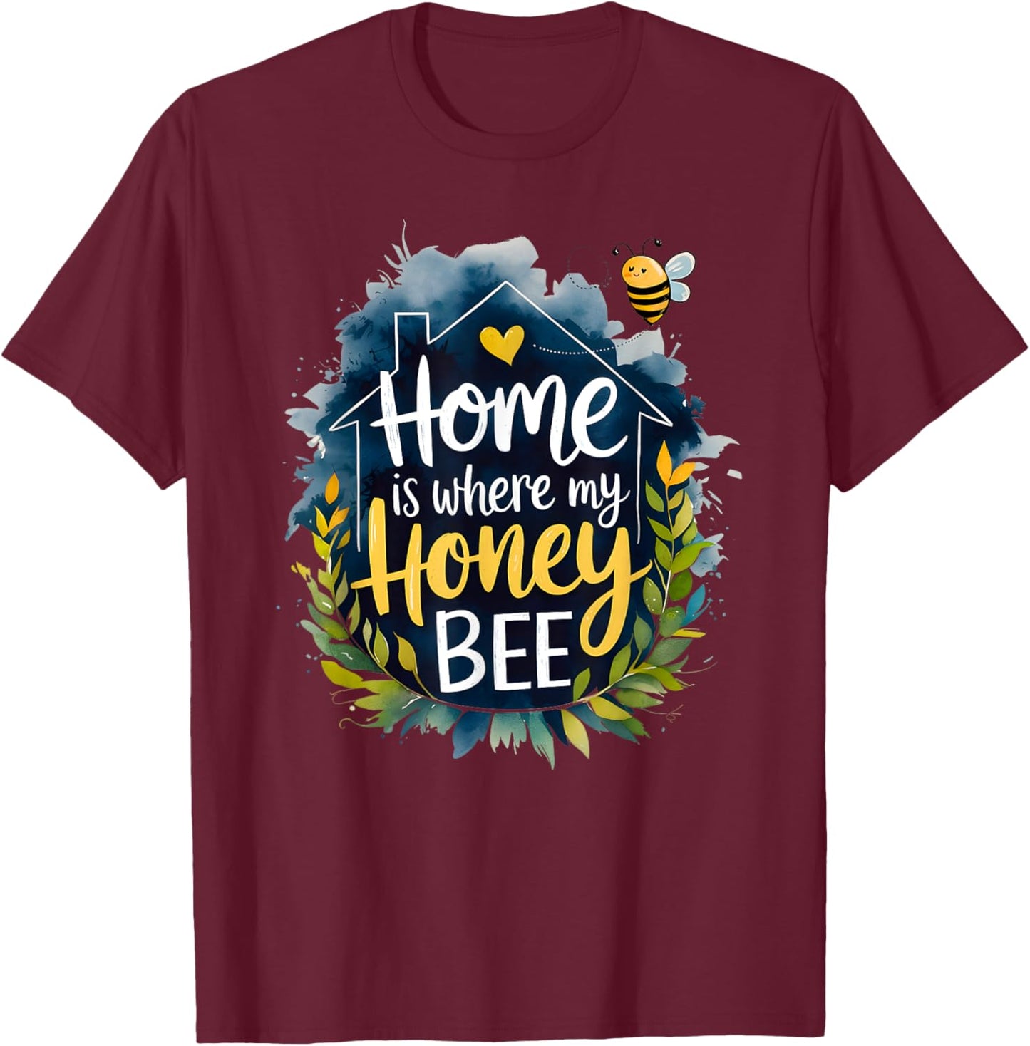 Home Is Where My Honey Bee T-Shirt - T-Shirt | Maroon