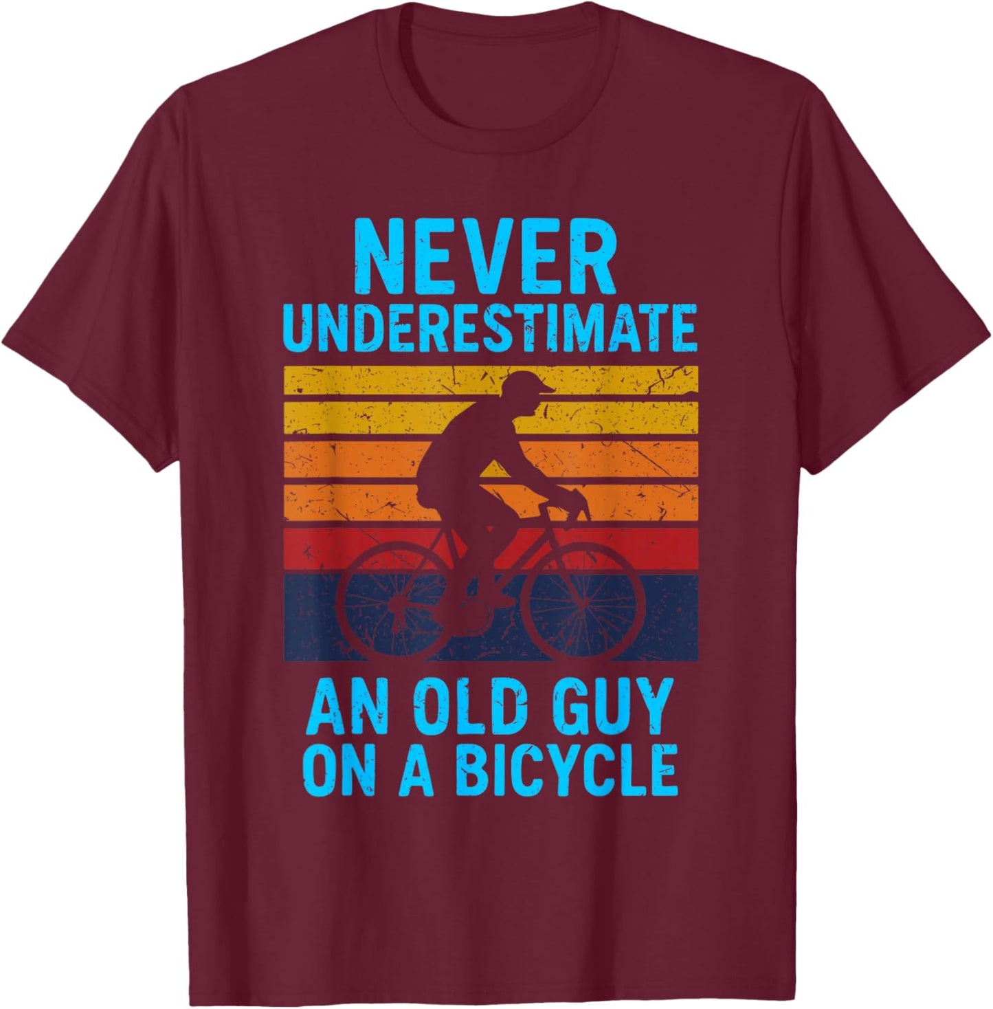 Never Underestimate an Old Guy On A Bicycle Funny Men Biker T-Shirt - T-Shirt | Maroon