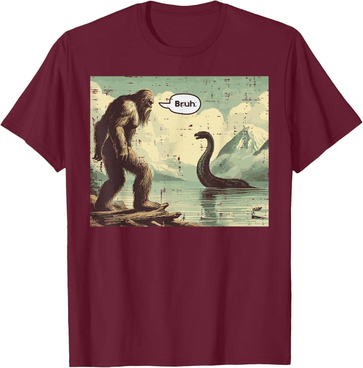 Bigfoot Loch Ness Bruh Funny Saying Sasquatch Men Women Kids T-Shirt - T-Shirt | Maroon