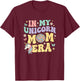 in My Unicorn Mom Era Retro Unicorn Mom Design T-Shirt - T-Shirt | Maroon