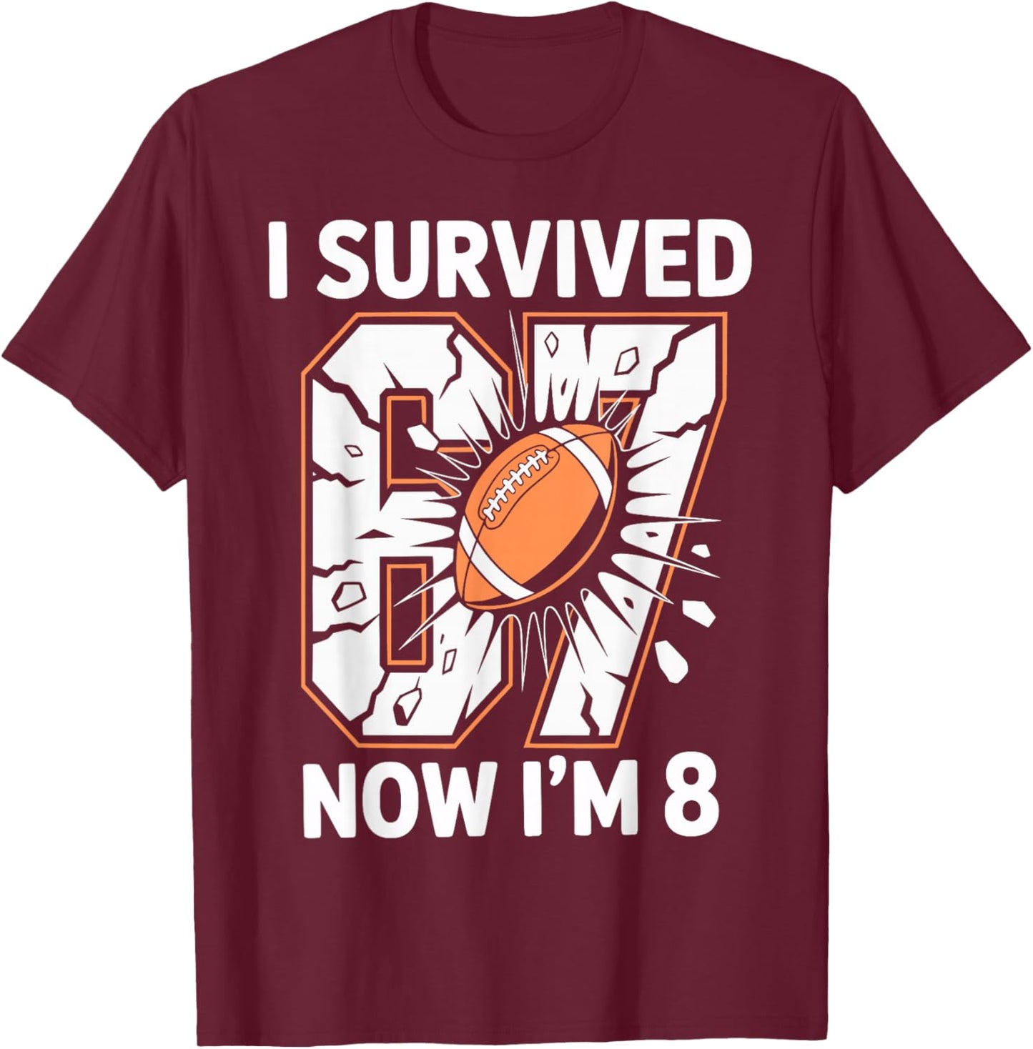 Football 8th Birthday I Survived 6 7 Now I’m 8 Meme Kids T-Shirt - T-Shirt | Maroon