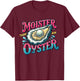Moister Than An Oyster T-Shirt - T-Shirt | Maroon