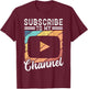 Social Media fan Content Creator Subscribe to My Channel T-Shirt - T-Shirt | Maroon