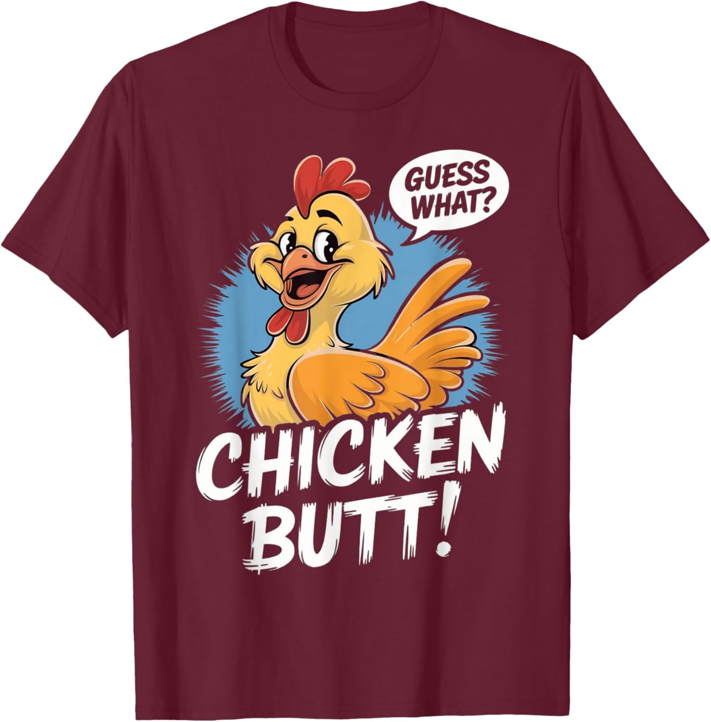 Funny Meme Guess What Chicken Butt Hilarious Chicken Saying T-Shirt - T-Shirt | Maroon