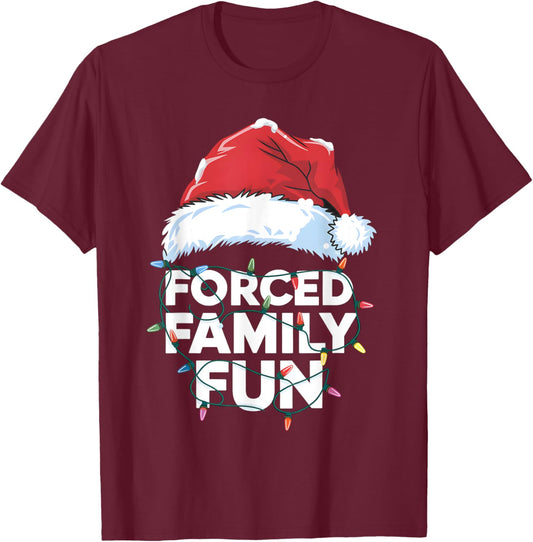 Forced Family Fun Sarcastic Christmas Funny T-Shirt - T-Shirt | Maroon