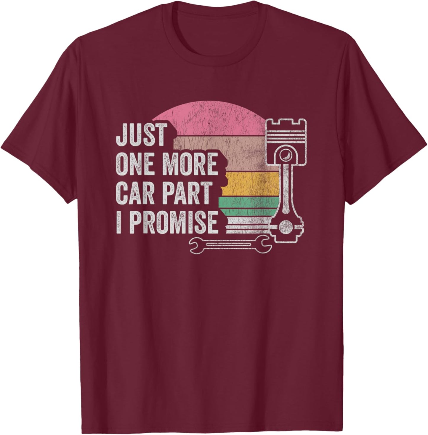 Just One More Car Part I Promise Vintage Automotive T-Shirt - T-Shirt | Maroon