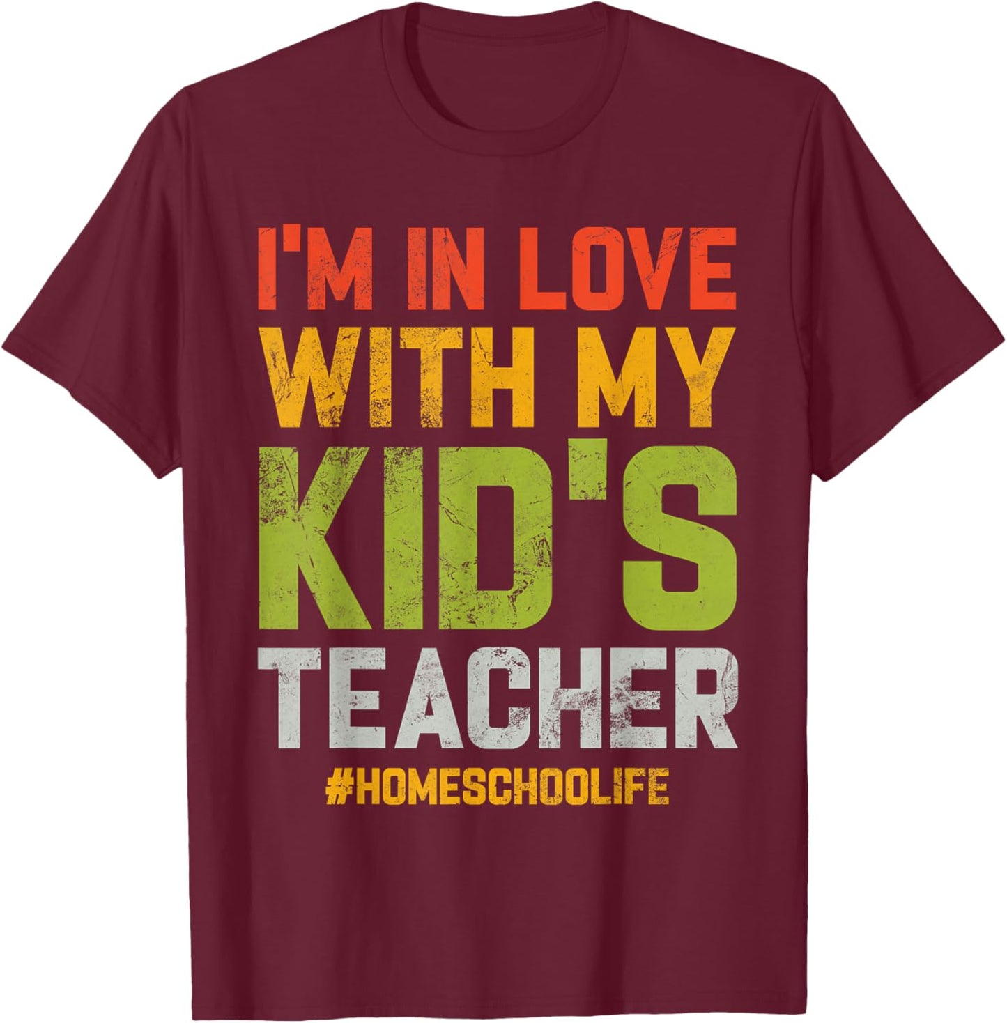 Homeschool Dad I'm In Love With My Kid's Teacher Vintage T-Shirt - T-Shirt | Maroon