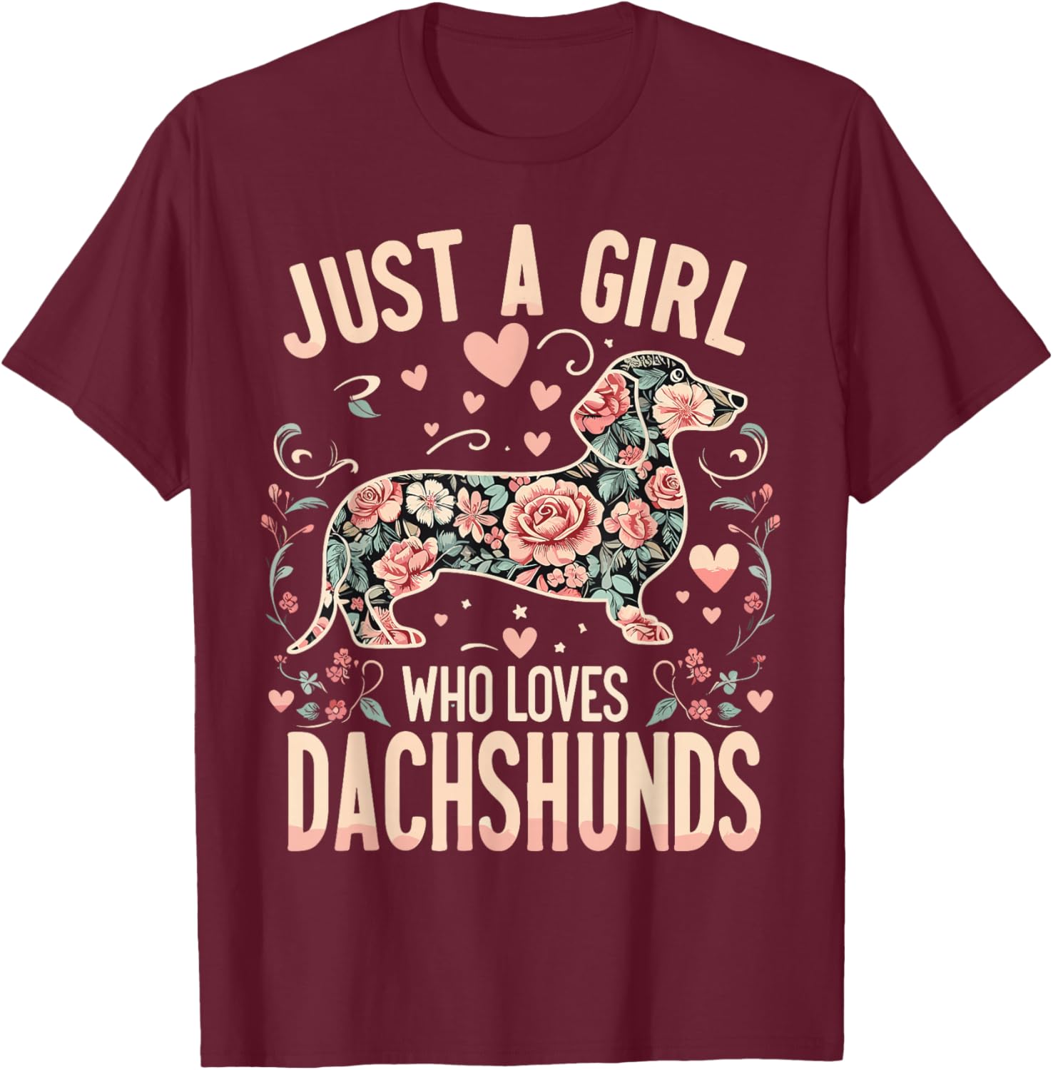 Dachshunds Dog Just A Girl Who Loves Dachshunds T-Shirt - T-Shirt | Maroon