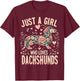 Dachshunds Dog Just A Girl Who Loves Dachshunds T-Shirt - T-Shirt | Maroon