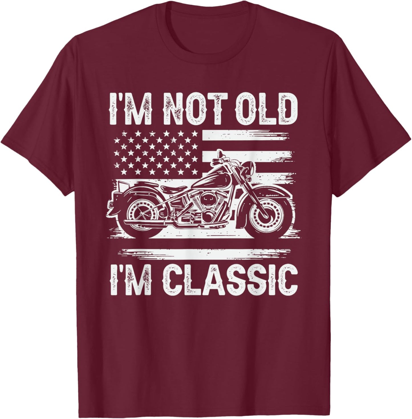 I'm Not Old I'm Classic Motorcycle Dad Father's Day Biker T-Shirt - T-Shirt | Maroon