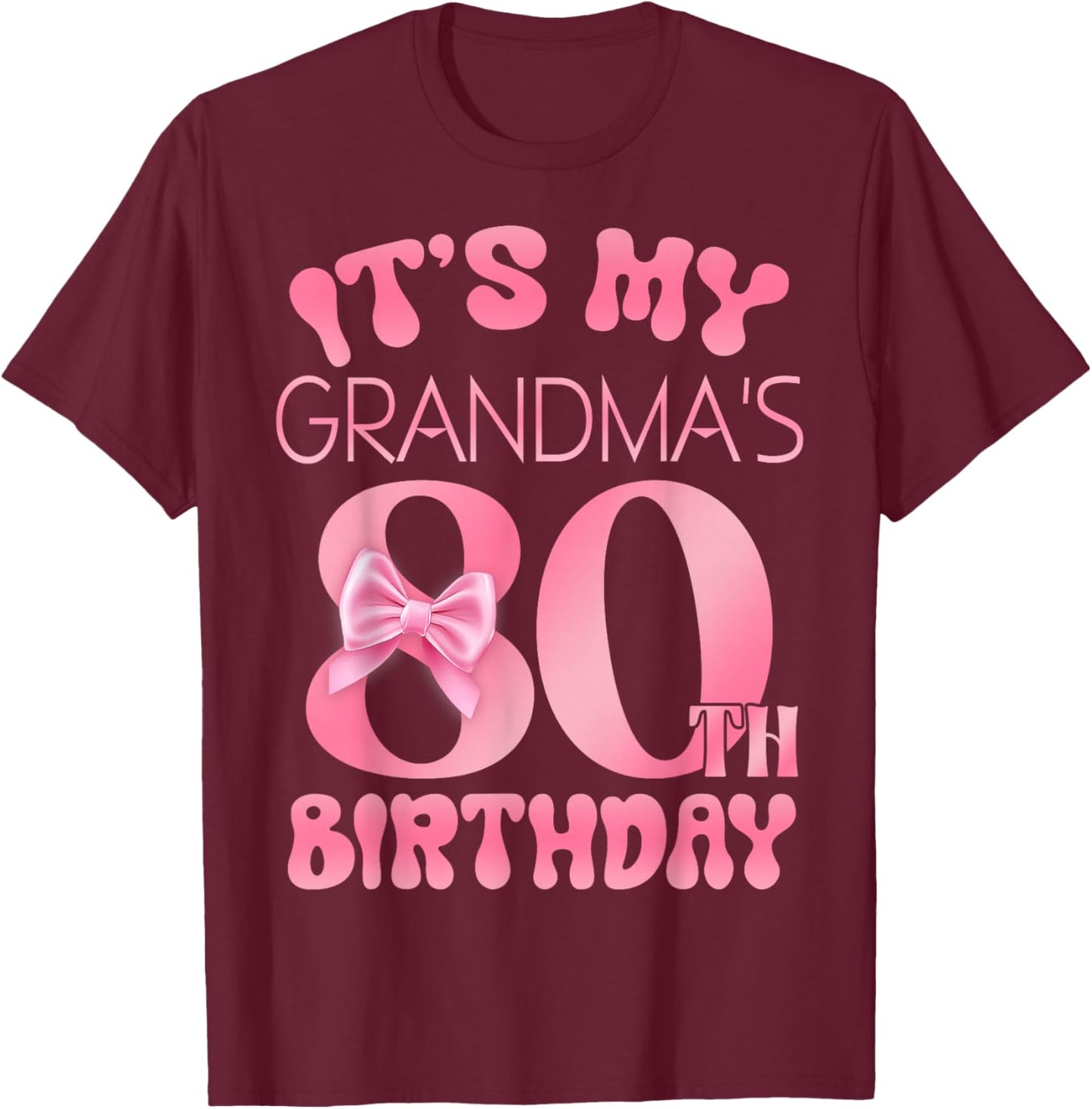 It's My Grandma's 80th Birthday Girl Pink Party Themes T-Shirt - T-Shirt | Maroon