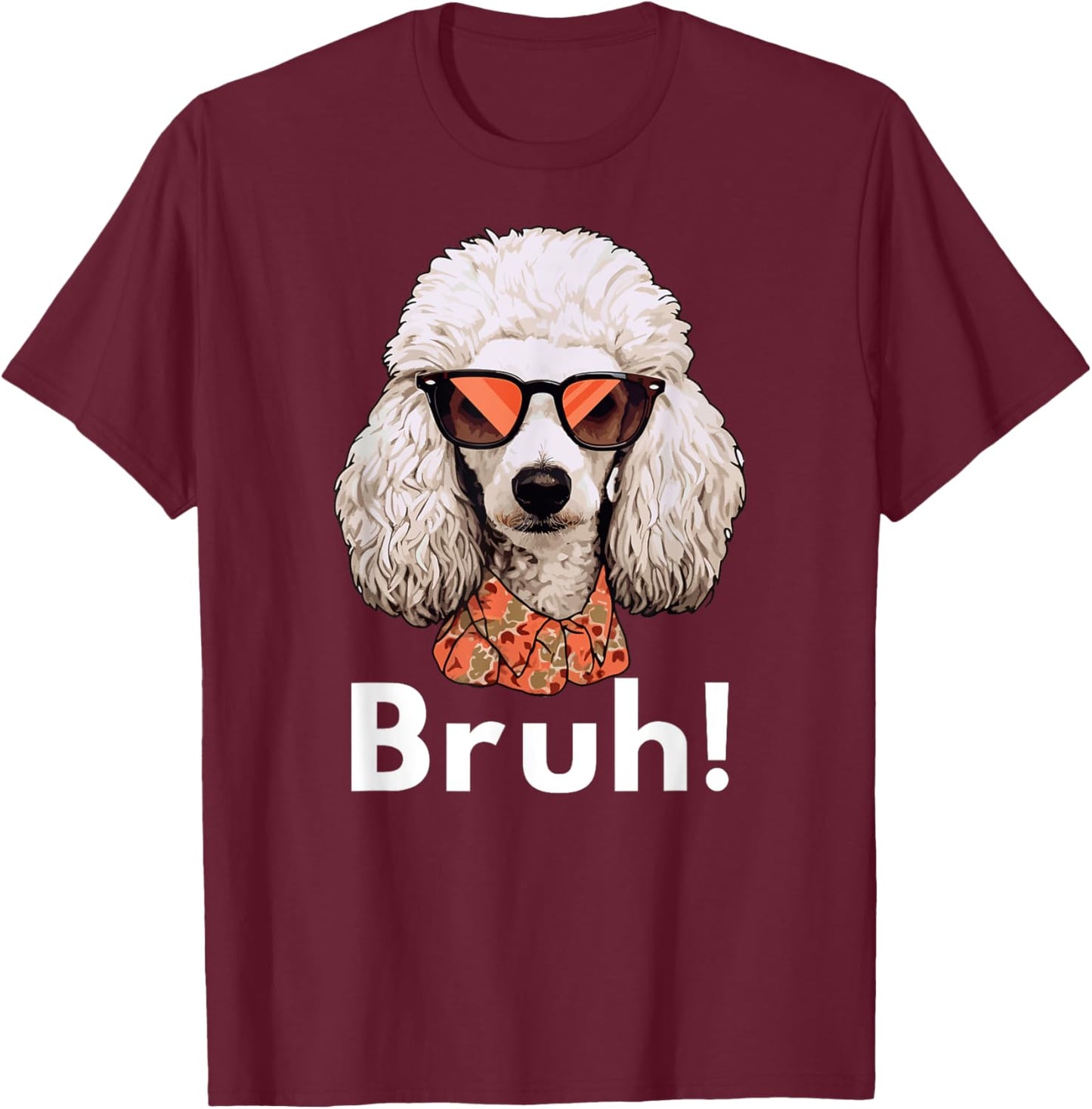 Funny Dog Bruh Meme Best Poodle Dog Dad Ever Doodle Women Kids T-Shirt - T-Shirt | Maroon