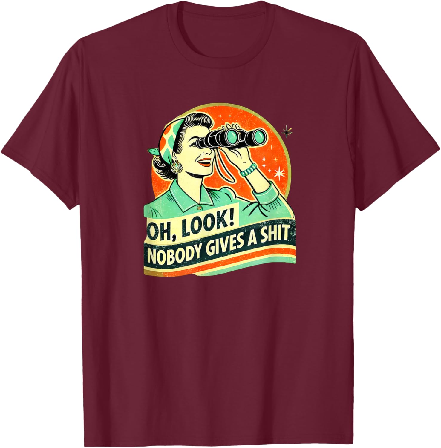 Funny Retro Female Shirt | Oh Look, No One Gives a Shit T-Shirt - T-Shirt | Maroon