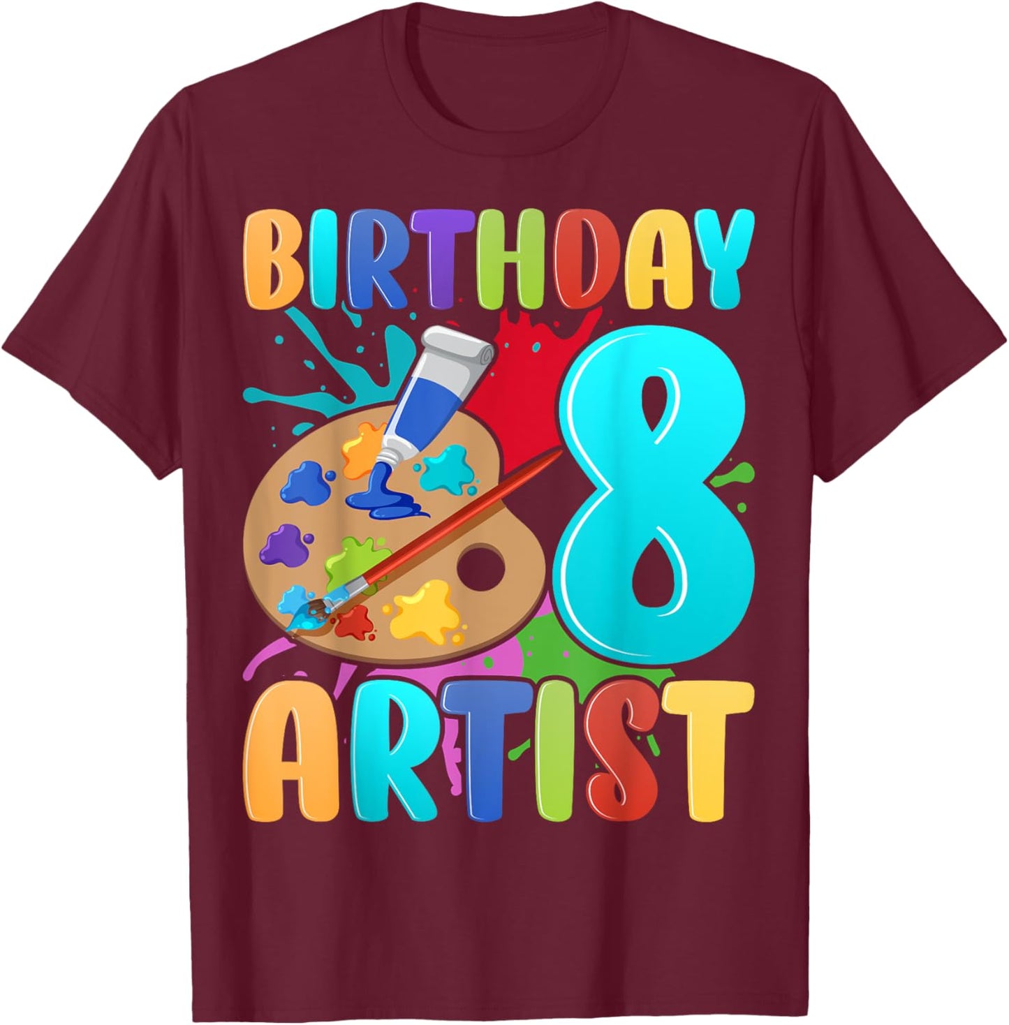 Birthday Artist Kids 8 Years Old Painting Art 8th Birthday T-Shirt - T-Shirt | Maroon