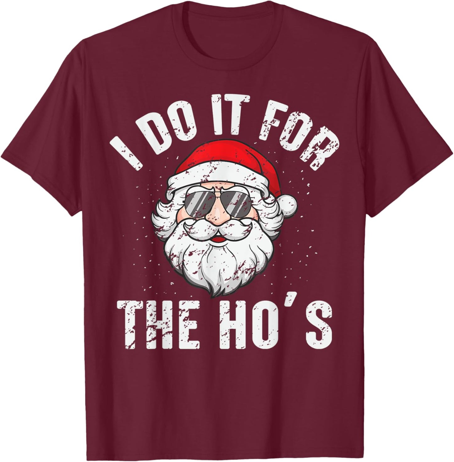 I Do It For The Ho's Funny Inappropriate Christmas Men Santa T-Shirt - T-Shirt | Maroon