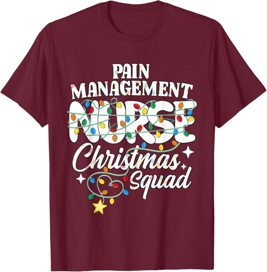 Pain Management Nurse Christmas Squad Pain Control Nursing T-Shirt - T-Shirt | Maroon