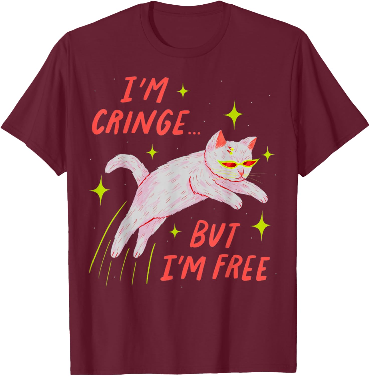 I'm Cringe But I'm Free Funny Meme Cat Lover Humor Men Women T-Shirt - T-Shirt | Maroon