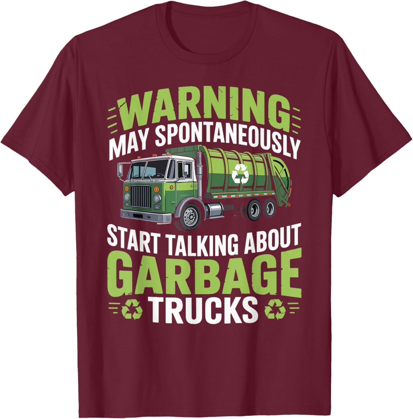 Warning May Spontaneously Start Talking About Garbage Trucks T-Shirt - T-Shirt | Maroon