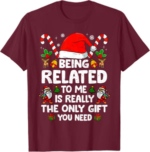 Being Related to Me Funny Christmas Family Xmas Pajamas T-Shirt - T-Shirt | Maroon