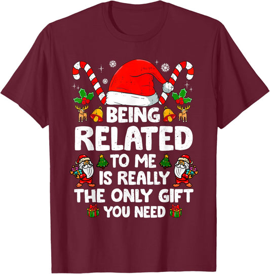 Being Related to Me Funny Christmas Family Xmas Pajamas T-Shirt - T-Shirt | Maroon