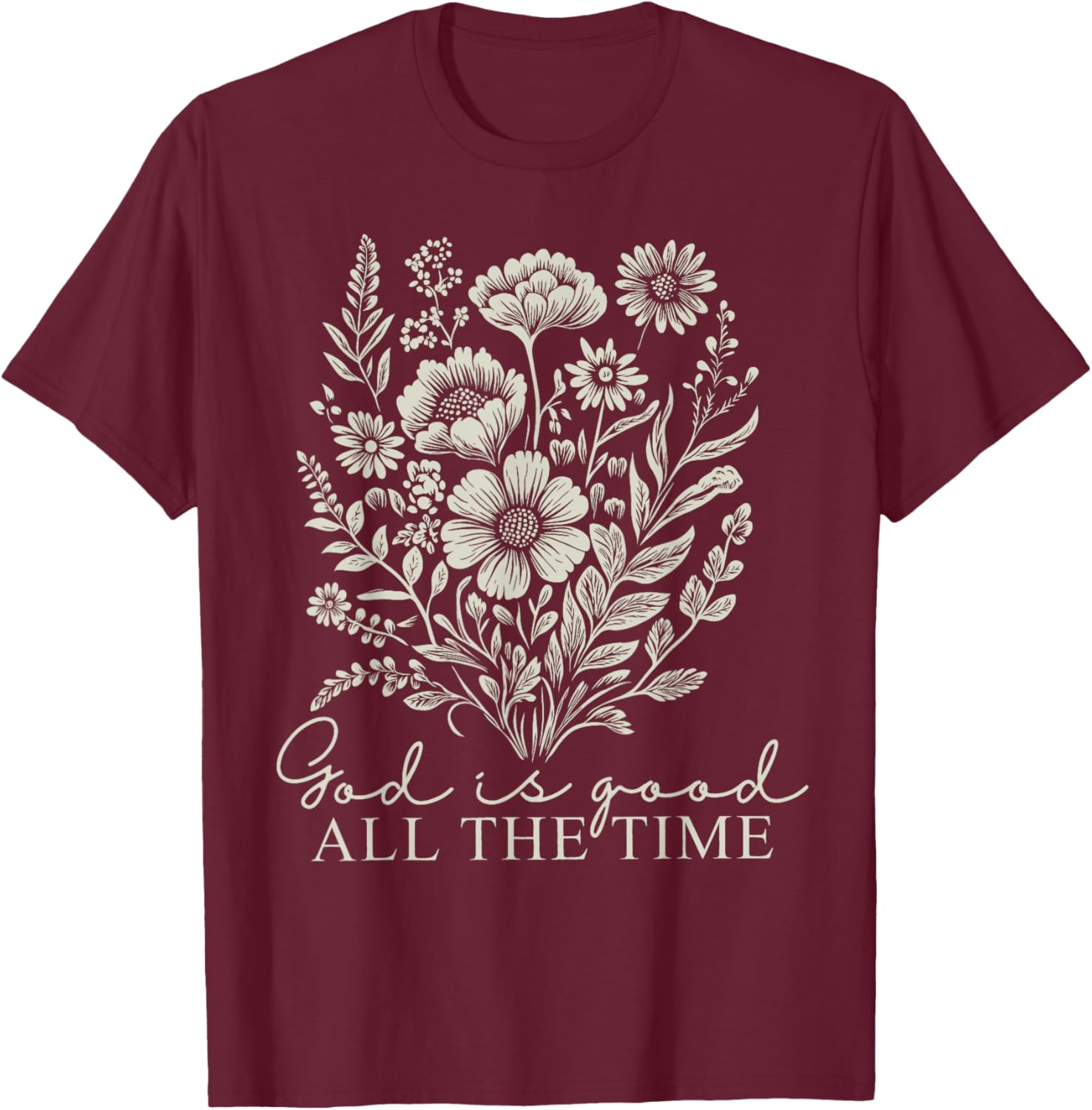 God Is Good All The Time Vintage Boho Floral Christian Jesus T-Shirt - T-Shirt | Maroon