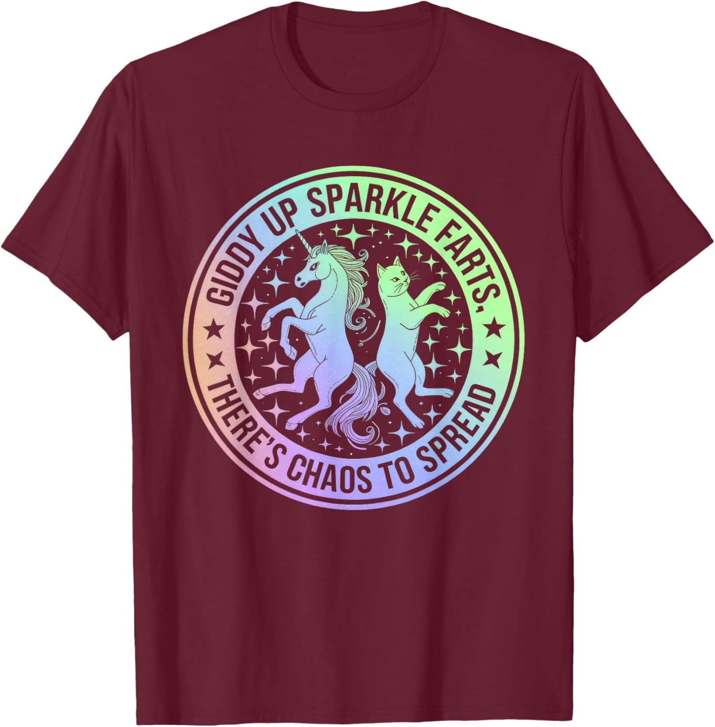 Giddy Up Sparkle Farts Girl There's Chaos to Spread T-Shirt - T-Shirt | Maroon