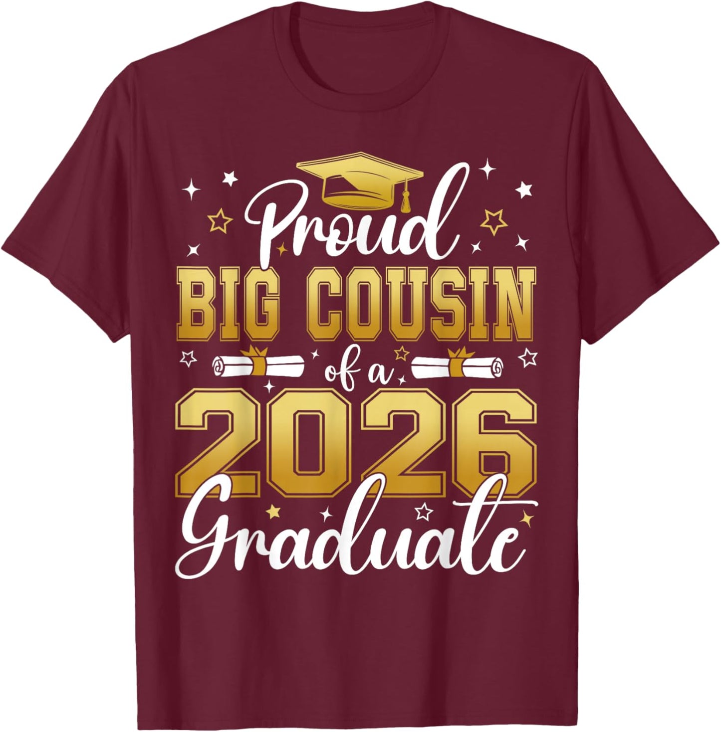 Proud Big Cousin of a Class of 2026 Graduate Senior T-Shirt - T-Shirt | Maroon