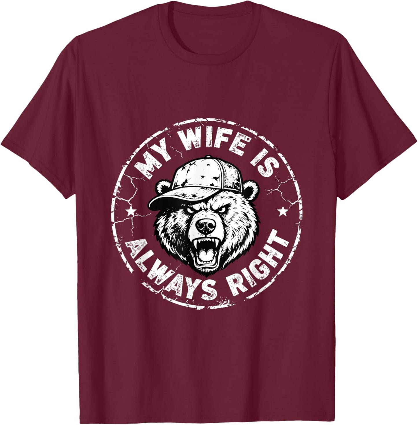 My Wife is Always Right | Funny Men Husband Valentine T-Shirt - T-Shirt | Maroon