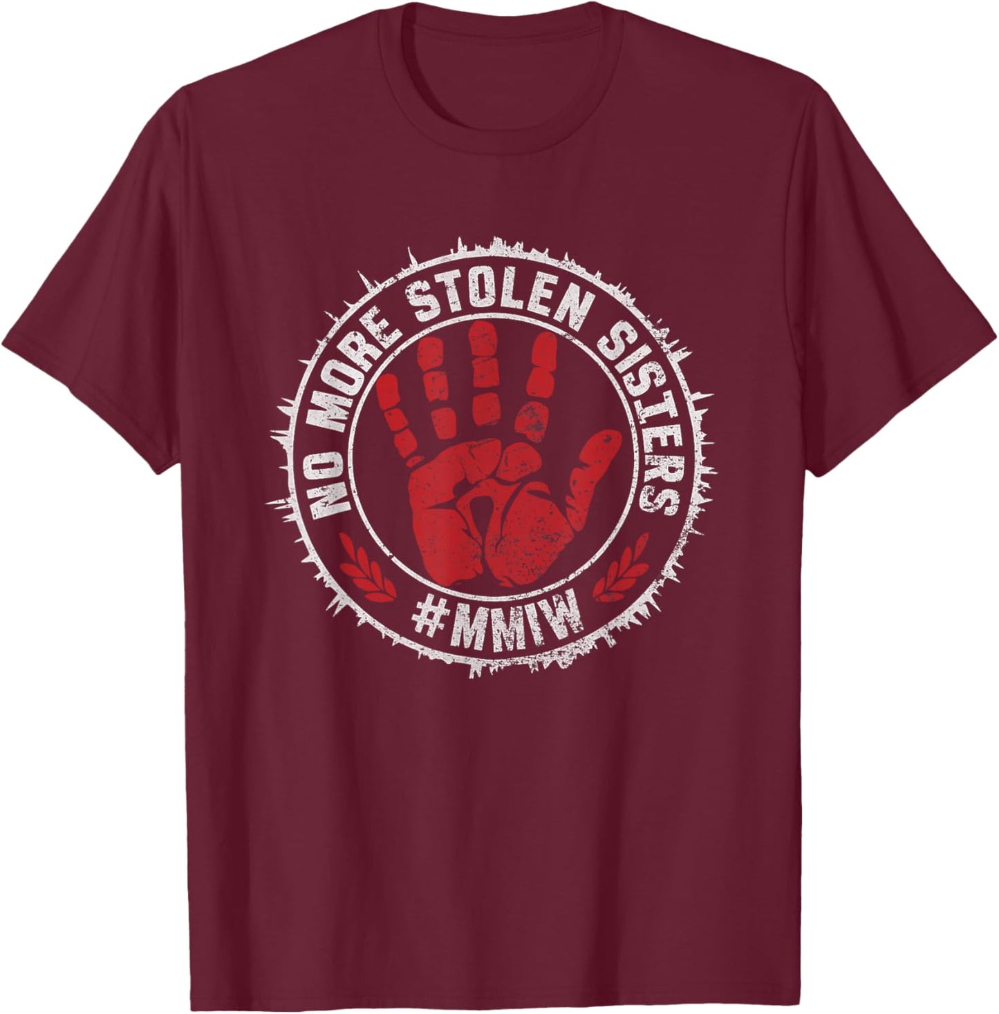 No More Stolen Sisters with Red Hand Stop MMIW T-Shirt - T-Shirt | Maroon