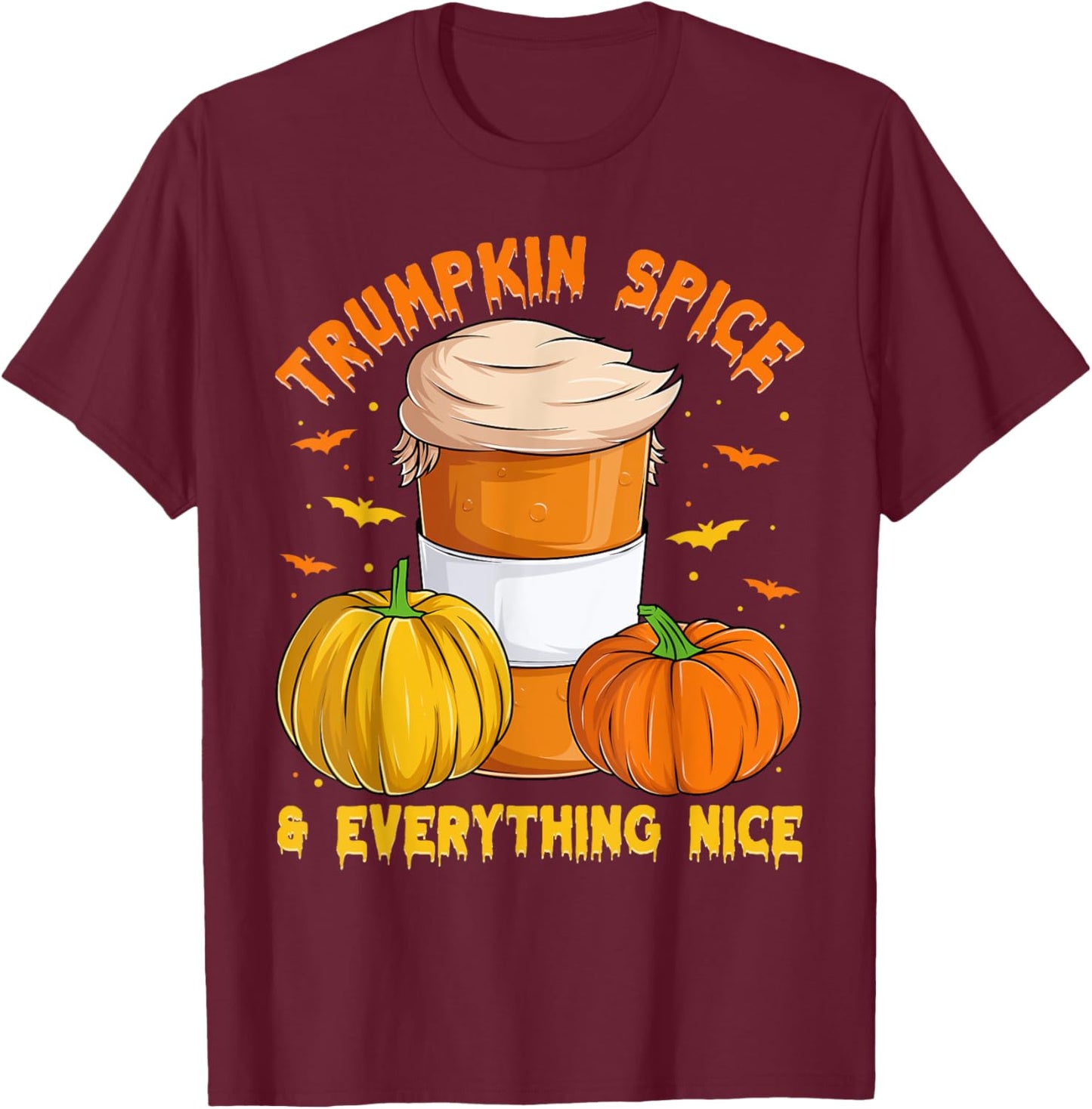 Trumpkin Spice & Everything Nice, Halloween Trump Pumpkin T-Shirt - T-Shirt | Maroon