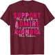 Support Admire Honor Breast Cancer Awareness Warrior Ribbon T-Shirt - T-Shirt | Maroon