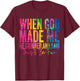 When God Made Me He Grinned and Said Funny Sarcastic Saying T-Shirt - T-Shirt | Maroon