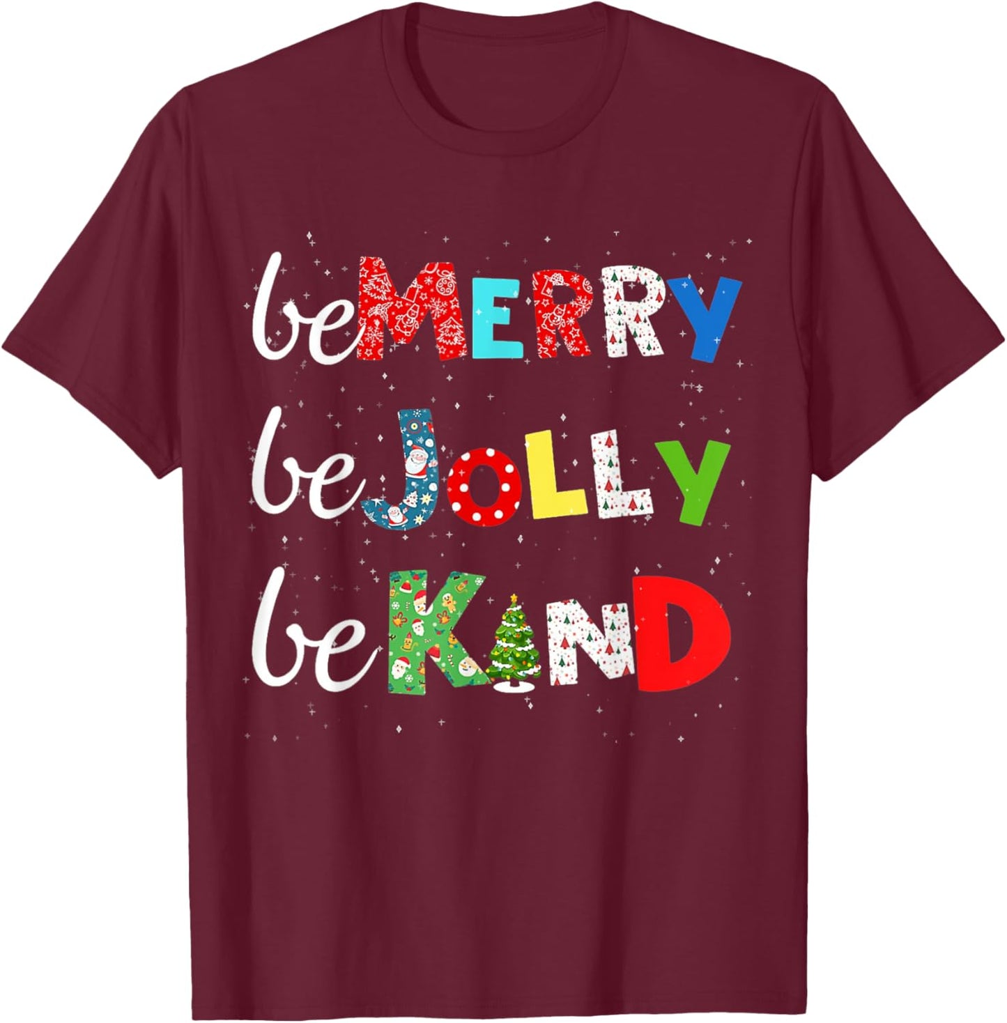 Be Merry Be Jolly Be Kind Christmas Tree Family Christmas T-Shirt - T-Shirt | Maroon