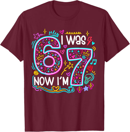 I was 6 Now I’m 7 – 67 Birthday Design for Kids T-Shirt - T-Shirt | Maroon