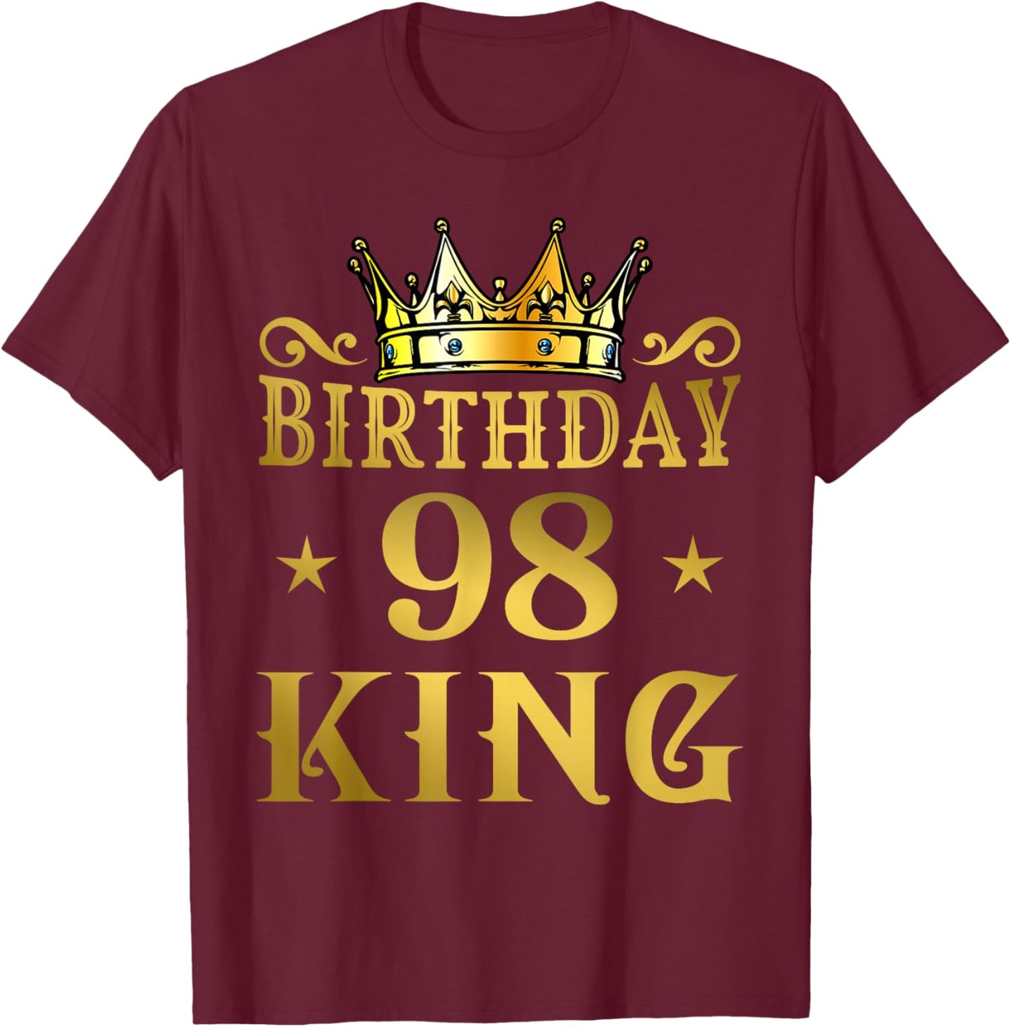 Birthday King 98 Ans Homme Anniversaire T-Shirt - T-Shirt | Maroon