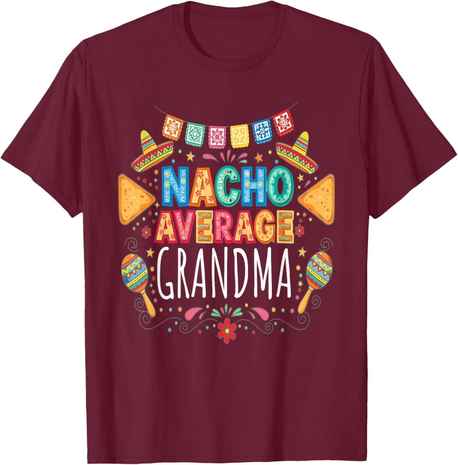Nacho Average Grandma Funny Family Matching Fiesta T-Shirt - T-Shirt | Maroon