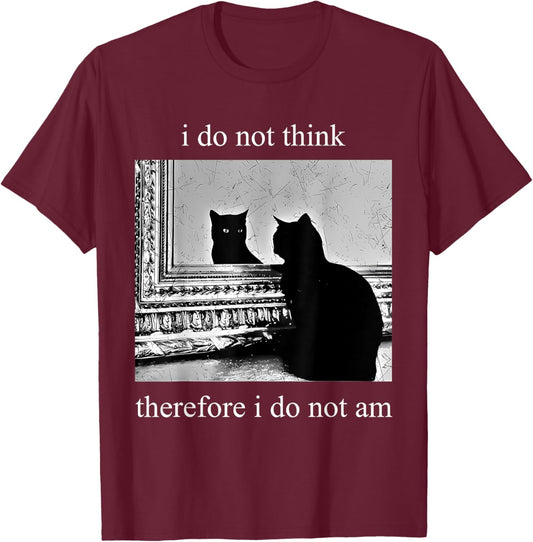 I Do Not Think Therefore I Do Not Am Design Co. Adults Humor Appreciators , Black, Small, Short Sleeve T-Shirt - T-Shirt | Maroon