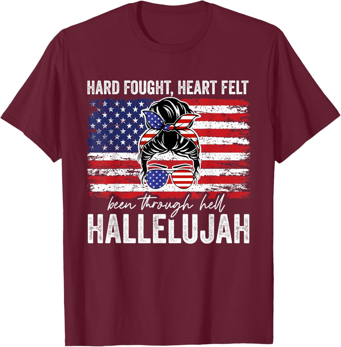 Hard Fought Heartfelt Been Through Hell Hallelujah T-Shirt - T-Shirt | Maroon